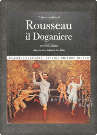Henri Rousseau, Giovanni Artieri <br><strong>L`opera completa di Rousseau il Doganiere</strong>
