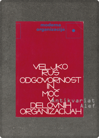 Veljko Rus <br><strong>Odgovornost in moč v delovnih organizacijah</strong>