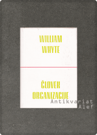 William Hollingsworth Whyte <br><strong>Človek organizacije</strong>