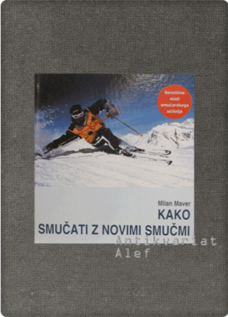 Maver, Kako smučati z novimi smučmi: heretične misli učitelja smučanja