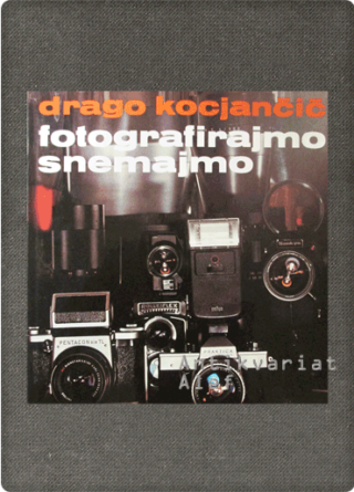 Drago Kocjančič <strong>Fotografirajmo, snemajmo</strong>