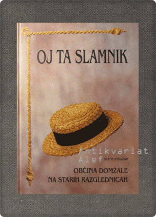 Stražar, Oj ta slamnik: občina Domžale na starih razglednicah