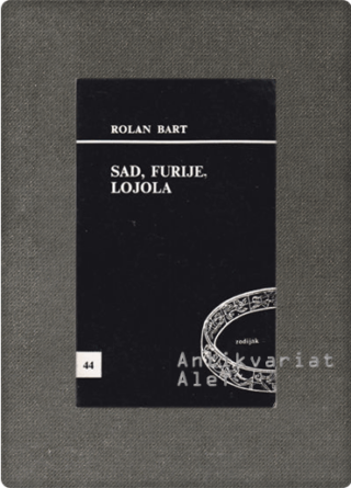 Roland Barthes <br><strong>Sad, Furije, Lojola</strong>