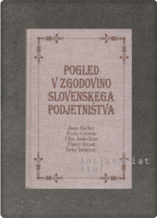 Jasna Fischer, Ferdo Gestrin, Olga Janša-Zorn <br><strong>Pogled v zgodovino slovenskega podjetništva</strong>