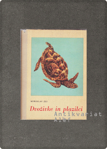 Miroslav Zei <br><strong>Dvoživke in plazilci</strong>