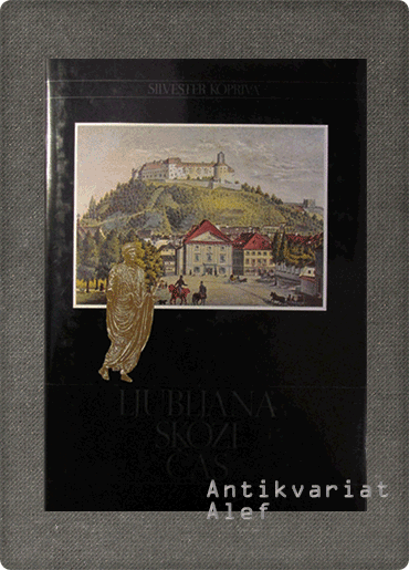 Silvo Kopriva <strong>Ljubljana skozi čas</strong>