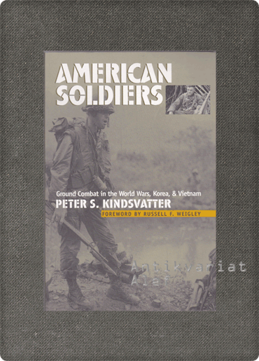 American Soldiers: Ground Combat in the World Wars, Korea, and Vietnam