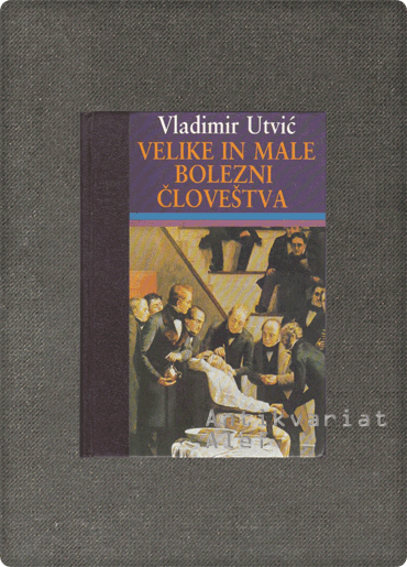Utvić, Velike in male bolezni človeštva