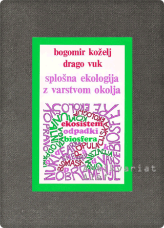 Bogomir Koželj, Drago Vuk <br><strong>Splošna ekologija z varstvom okolja</strong>