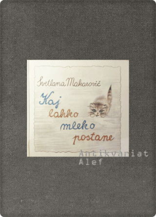 Svetlana Makarovič <strong>Kaj lahko mleko postane</strong>