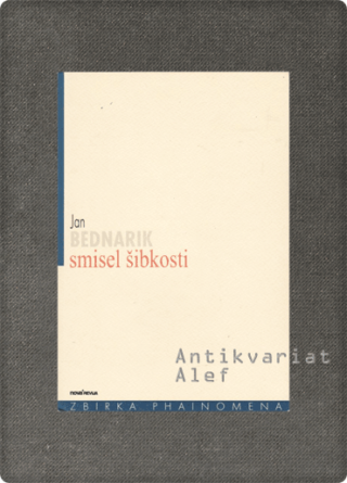 Jan Bednarik <strong>Smisel šibkosti</strong>