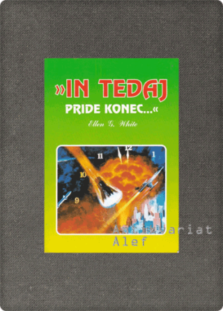 Ellen Gould Harmon White <br><strong>"In tedaj pride konec"</strong>