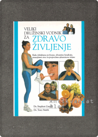 Stephen Carroll, Anthony Smith <strong>Veliki družinski vodnik za zdravo življenje</strong>