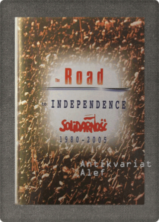 <br><strong>The Road to Independence: Solidarność 1980-2005</strong>