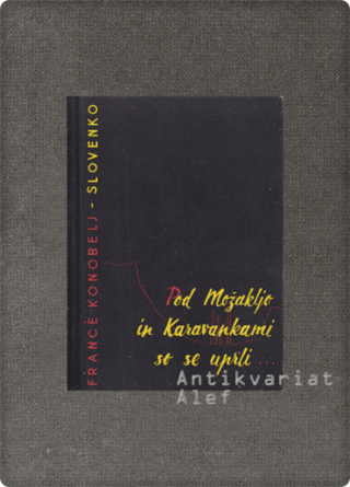 Francè Konobelj-Slovenko <strong>Pod Možakljo in Karavankami so se uprli</strong>