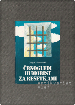 Križanovskij, Črnogledi humorist za rešetkami