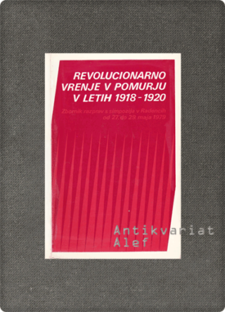 <br><strong>Revolucionarno vrenje v Pomurju v letih 1918-1920</strong>