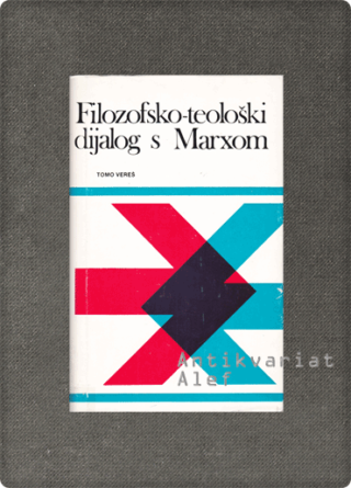Tomo Vereš <br><strong>Filozofsko-teološki dijalog s Marxom</strong>