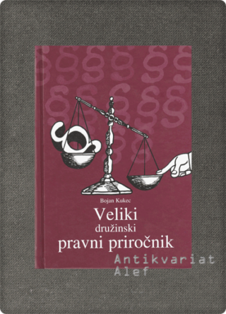 Bojan Kukec <br><strong>Veliki družinski pravni priročnik</strong>