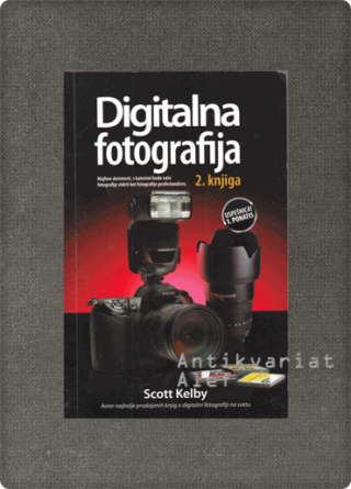 Scott Kelby <br><strong>Digitalna fotografija, 2. knjiga</strong>