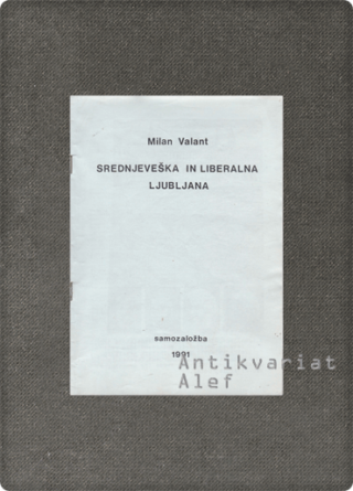 Milan Valant <strong>Srednjeveška in liberalna Ljubljana</strong>