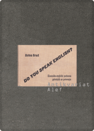 Anton Grad <strong>Do you speak English?: slovensko-angleški jezikovni priročnik za potovanja</strong>