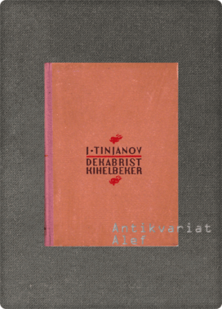 Jurij Nikolaevič (Tinjanov) <br><strong>Dekabrist Kihelbeker</strong>