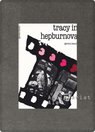 Garson Kanin <br><strong>Tracy in Hepburnova</strong>