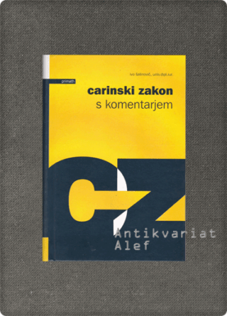 Ivan Šalinovič <br><strong>Carinski zakon s komentarjem</strong>