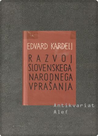 Edvard Kardelj <strong>Razvoj slovenskega narodnega vprašanja</strong>