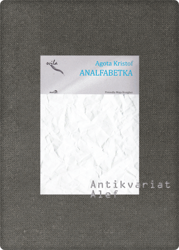Agota Kristof <br><strong>Analfabetka</strong>