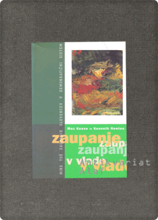Max Kaase, Kenneth Newton, Niko Toš <br><strong>Zaupanje v vlado; Zaupanje Slovencev v demokratični sistem</strong>