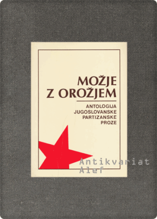 Možje z orožjem: antologija jugoslovanske partizanske proze
