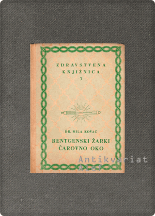 Mila Kovač <br><strong>Rentgenski žarki, čarovno oko</strong>