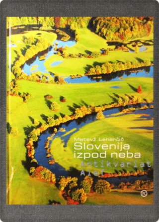 Matevž Lenarčič <strong>Slovenija izpod neba</strong>