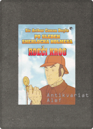Arthur Conan Doyle <strong>Po sledeh Sherlocka Holmesa: Rdeči krog</strong>