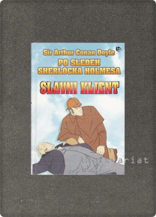 Arthur Conan Doyle <strong>Po sledeh Sherlocka Holmesa: Slavni klient</strong>