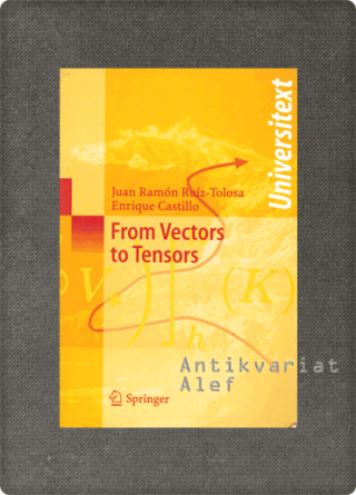 Juan Ramón Ruíz-Tolosa, Enrique Castillo <br><strong>From Vectors to Tensors</strong>