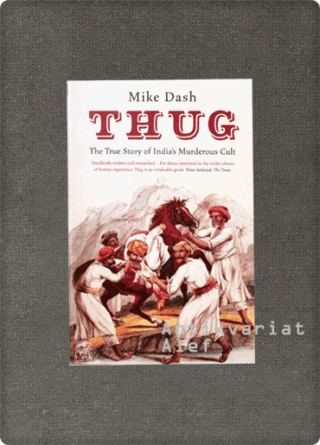 Mike Dash <br><strong>Thug: The True Story of India's Murderous Cult</strong>