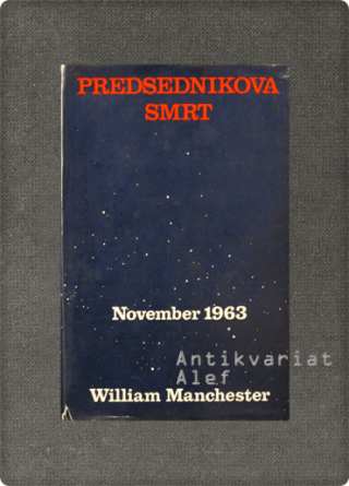 William Raymond Manchester <br><strong>Predsednikova smrt</strong>