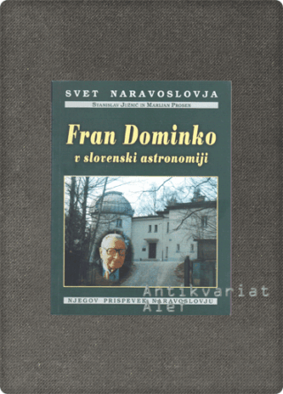 Stanislav Južnič, Marijan Prosen <br><strong>Fran Dominko v slovenski astronomiji</strong>