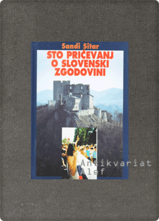 Sandi Sitar <strong>Sto pričevanj o slovenski zgodovini</strong>
