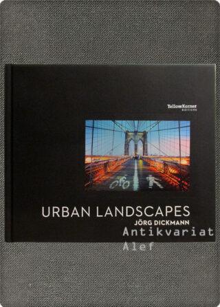 Jörg Dickmann <br><strong>Urban Landscapes</strong>