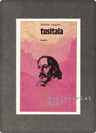 Rodolphe Jacquette <br><strong>Tusitala ali pustolovsko življenje Roberta Louisa Stevensona</strong>