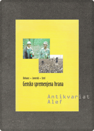 Borut Bohanec, Branka Javornik, Biserka Strel <br><strong>Gensko spremenjena hrana</strong>