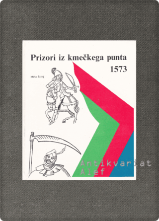 Mirko Žeželj <br><strong>Prizori iz kmečkega punta 1573</strong>