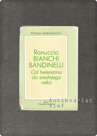 Ranuccio Bianchi Bandinelli <strong>Od helenizma do srednjega veka</strong>