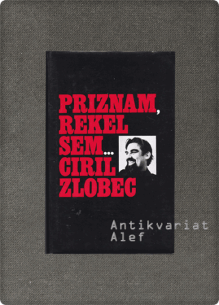 Zlobec, Priznam, rekel sem