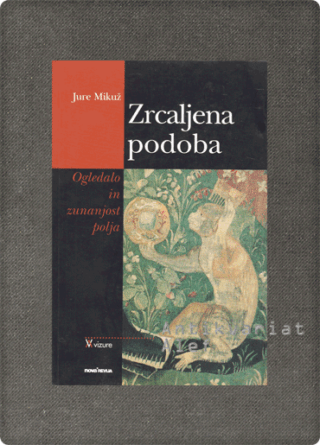 Jure Mikuž <strong>Zrcaljena podoba</strong>