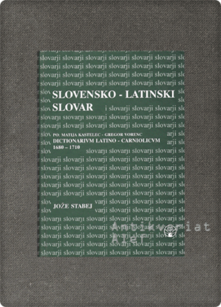 Jože Stabej, Matija Kastelec, Gregor Vorenc <strong>Slovensko-latinski slovar - po: Matija Kastelec - Gregor Vorenc, Dictionarium Latino-Carniolicum (1680-1710)</strong>